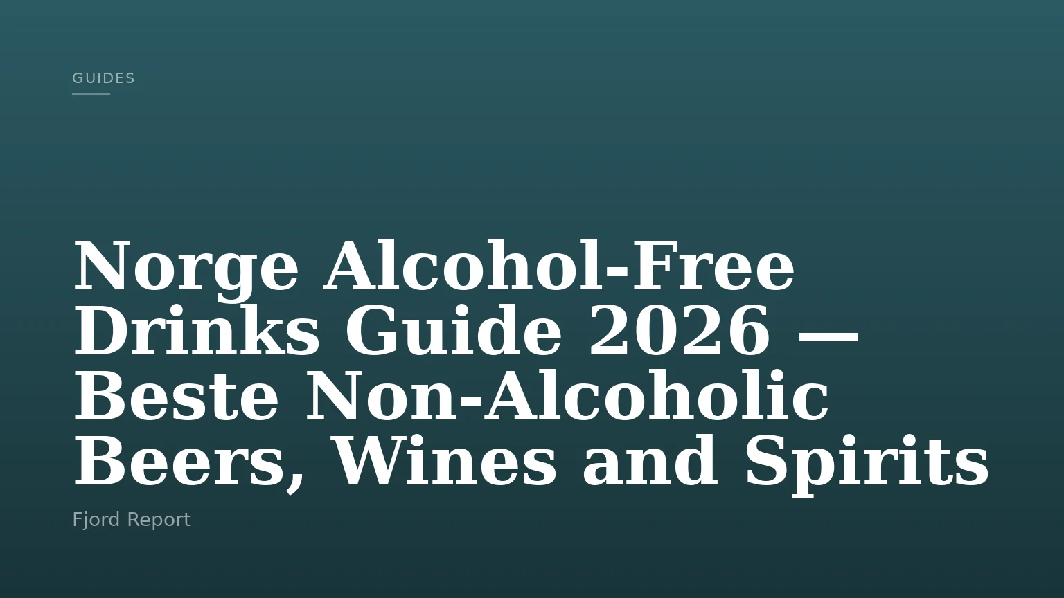 Norge Alcohol-Free Drinks Guide 2026 — Beste Non-Alcoholic Beers, Wines and Spirits