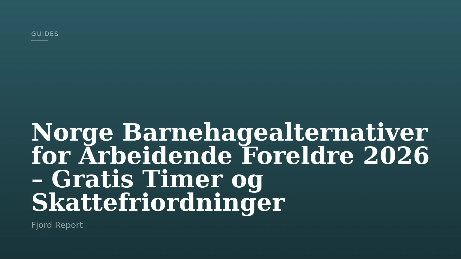Norge Barnehagealternativer for Arbeidende Foreldre 2026 – Gratis Timer og Skattefriordninger