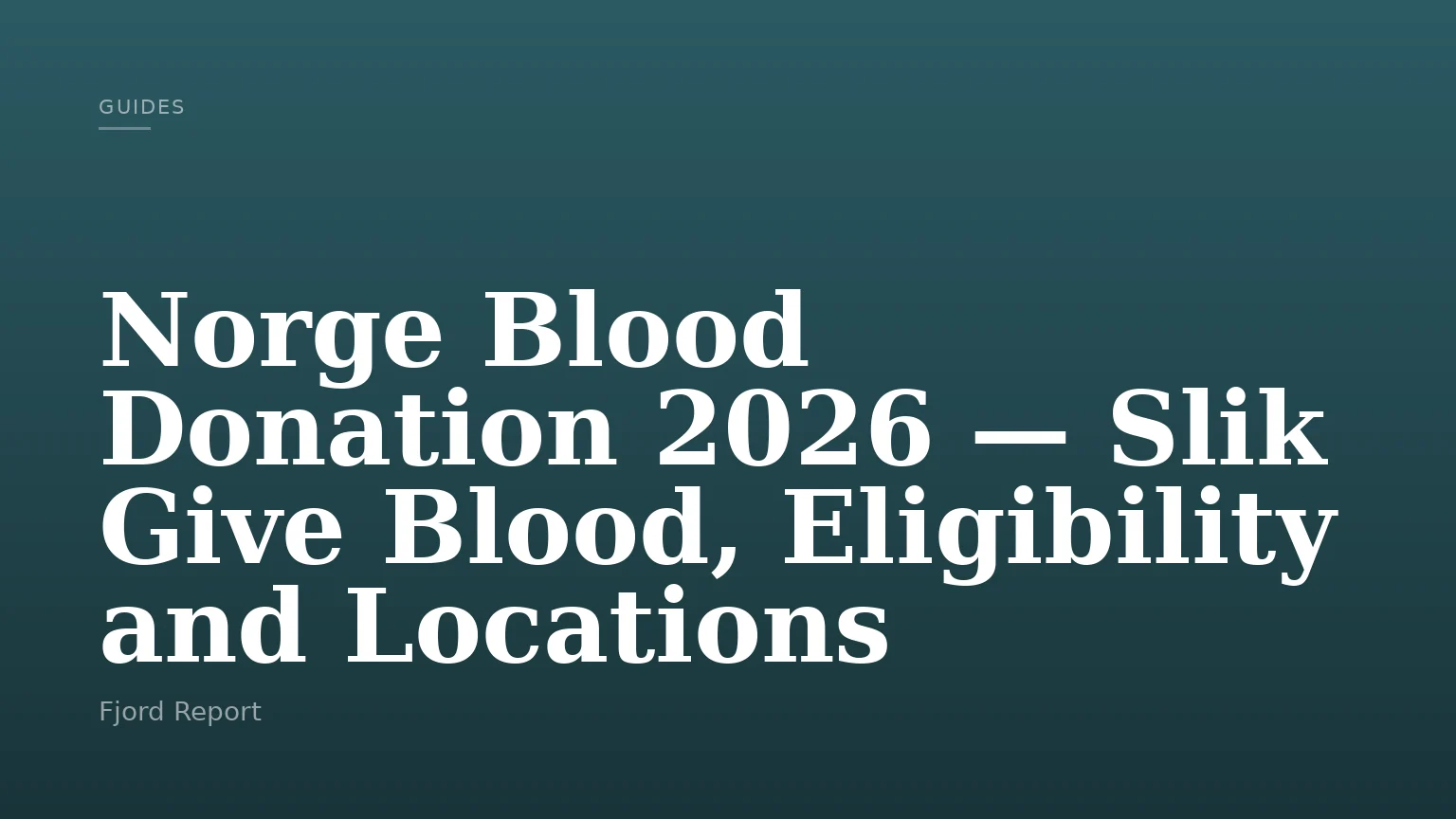 Norge Blood Donation 2026 — Slik Give Blood, Eligibility and Locations
