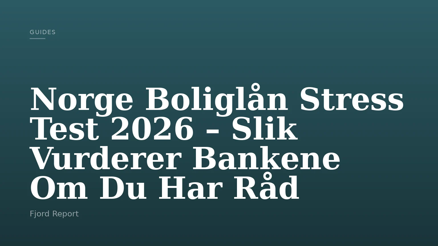Norge Boliglån Stress Test 2026 – Slik Vurderer Bankene Om Du Har Råd