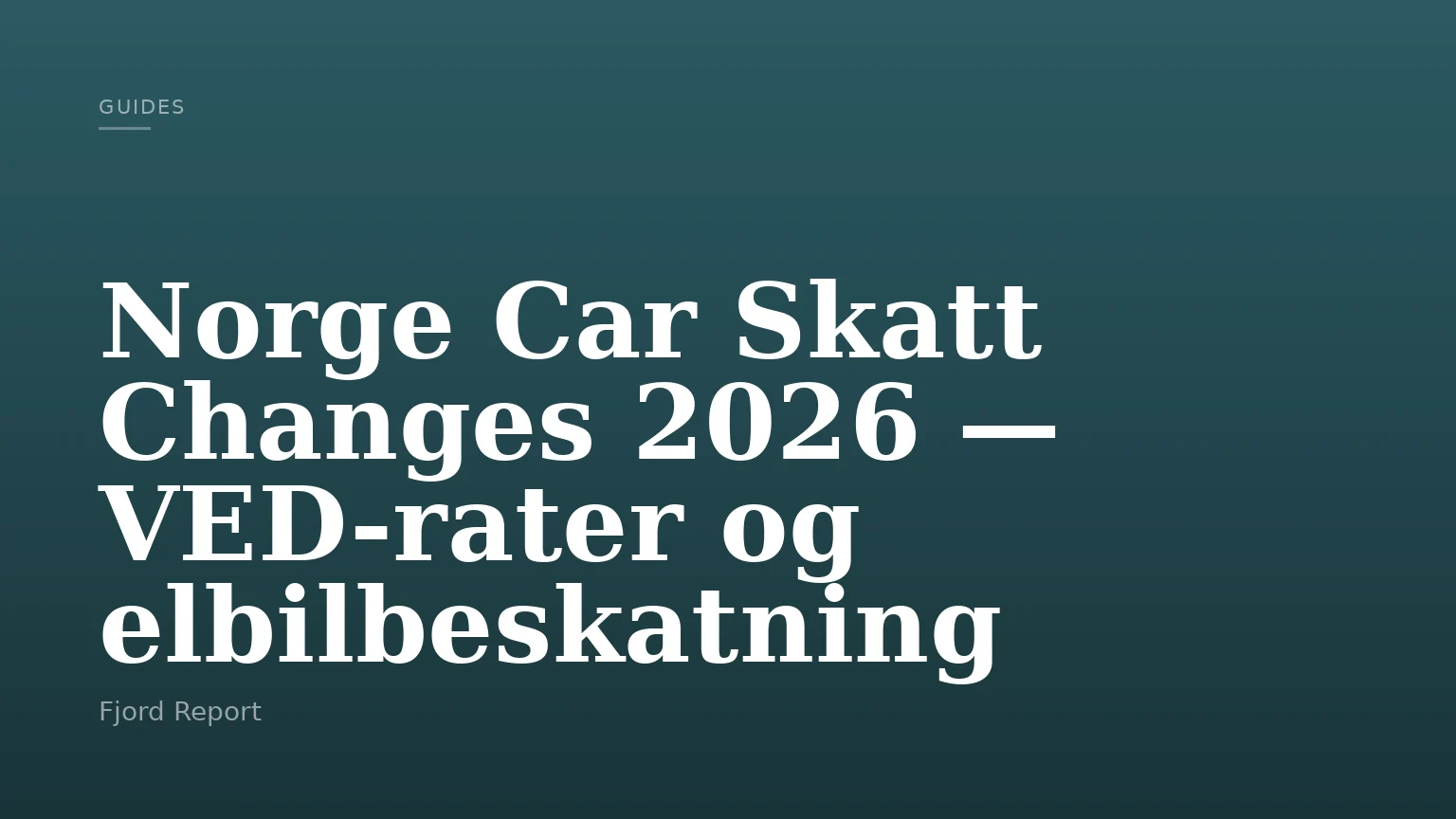 Norge Car Skatt Changes 2026 — VED-rater og elbilbeskatning
