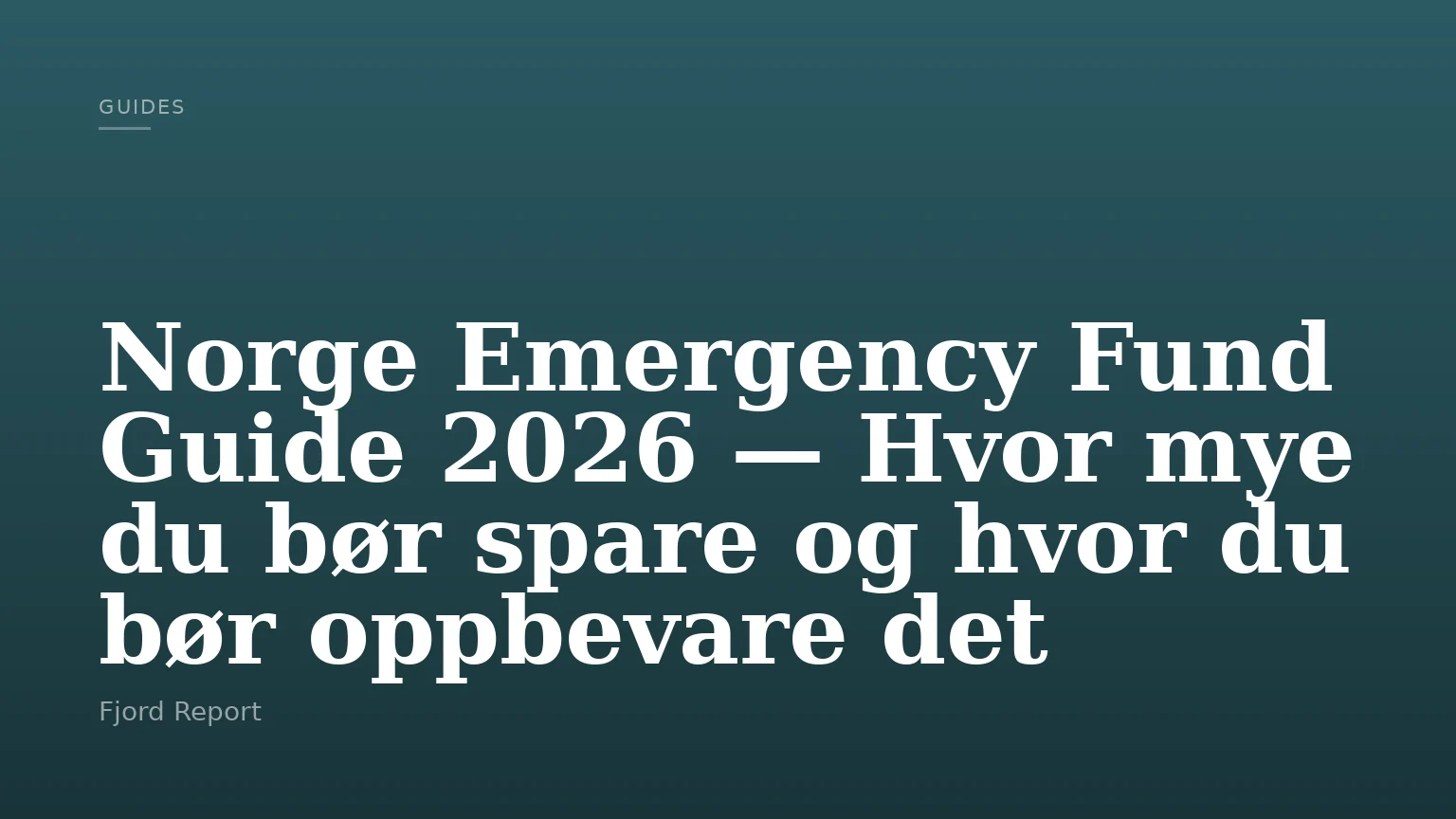 Norge Emergency Fund Guide 2026 — Hvor mye du bør spare og hvor du bør oppbevare det