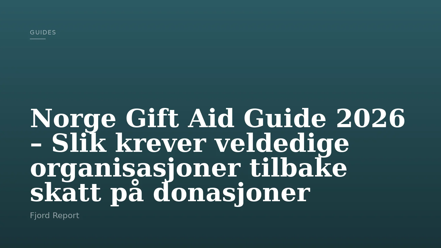 Norge Gift Aid Guide 2026 – Slik krever veldedige organisasjoner tilbake skatt på donasjoner
