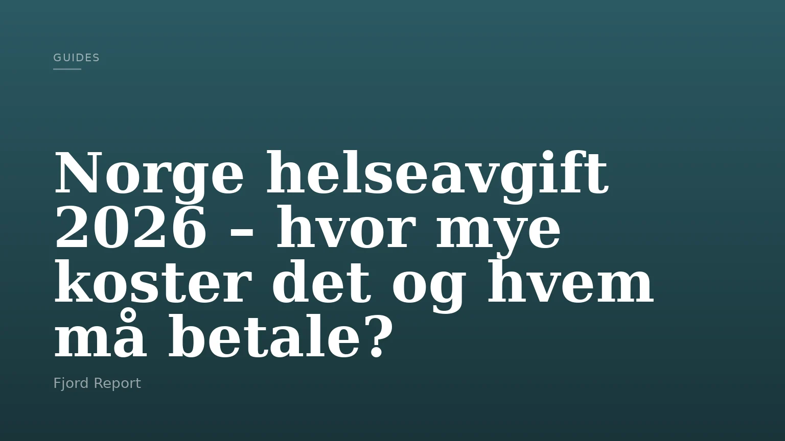 Norge helseavgift 2026 – hvor mye koster det og hvem må betale?