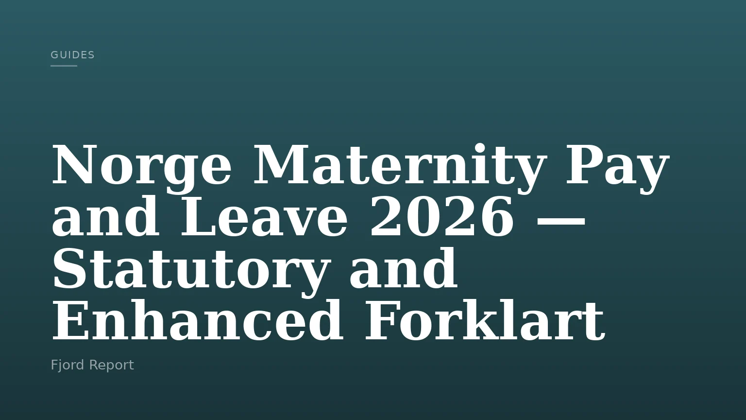 Norge Maternity Pay and Leave 2026 — Statutory and Enhanced Forklart