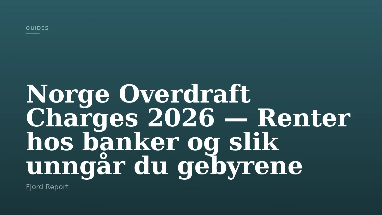 Norge Overdraft Charges 2026 — Renter hos banker og slik unngår du gebyrene
