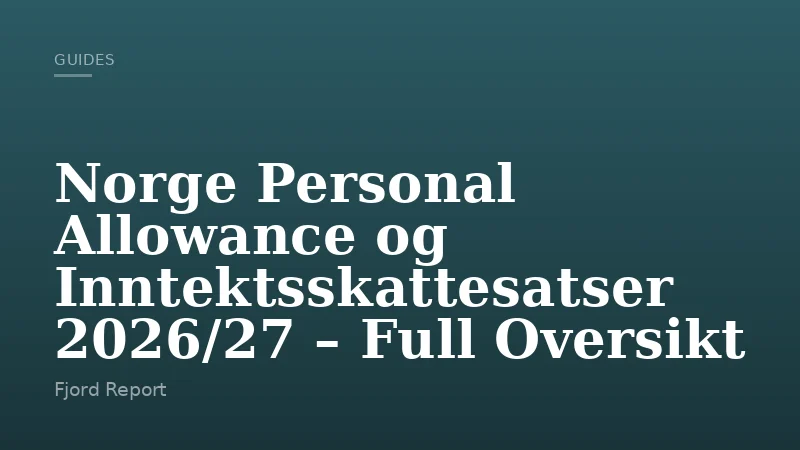 Norge Personal Allowance og Inntektsskattesatser 2026/27 – Full Oversikt