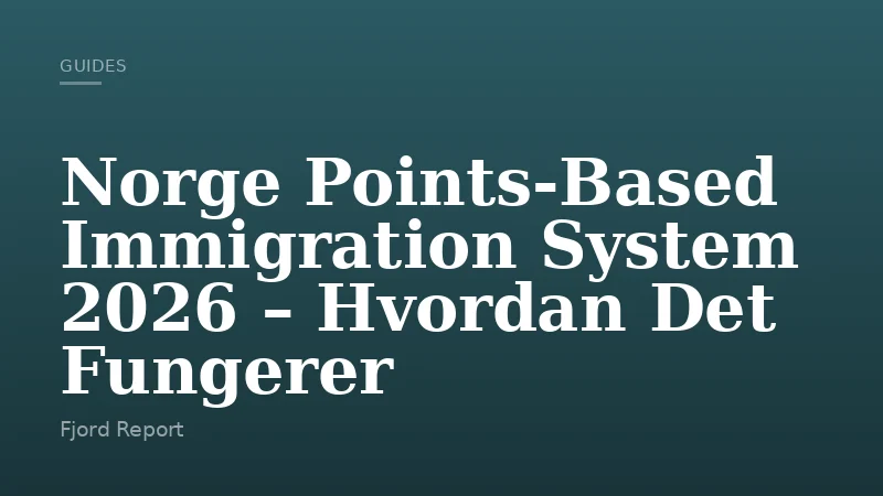 Norge Points-Based Immigration System 2026 – Hvordan Det Fungerer