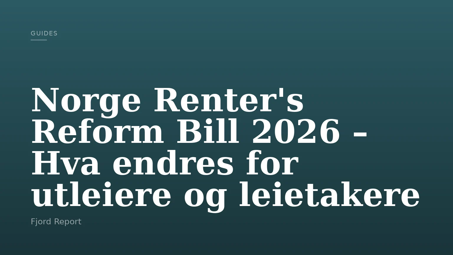 Norge Renter's Reform Bill 2026 – Hva endres for utleiere og leietakere