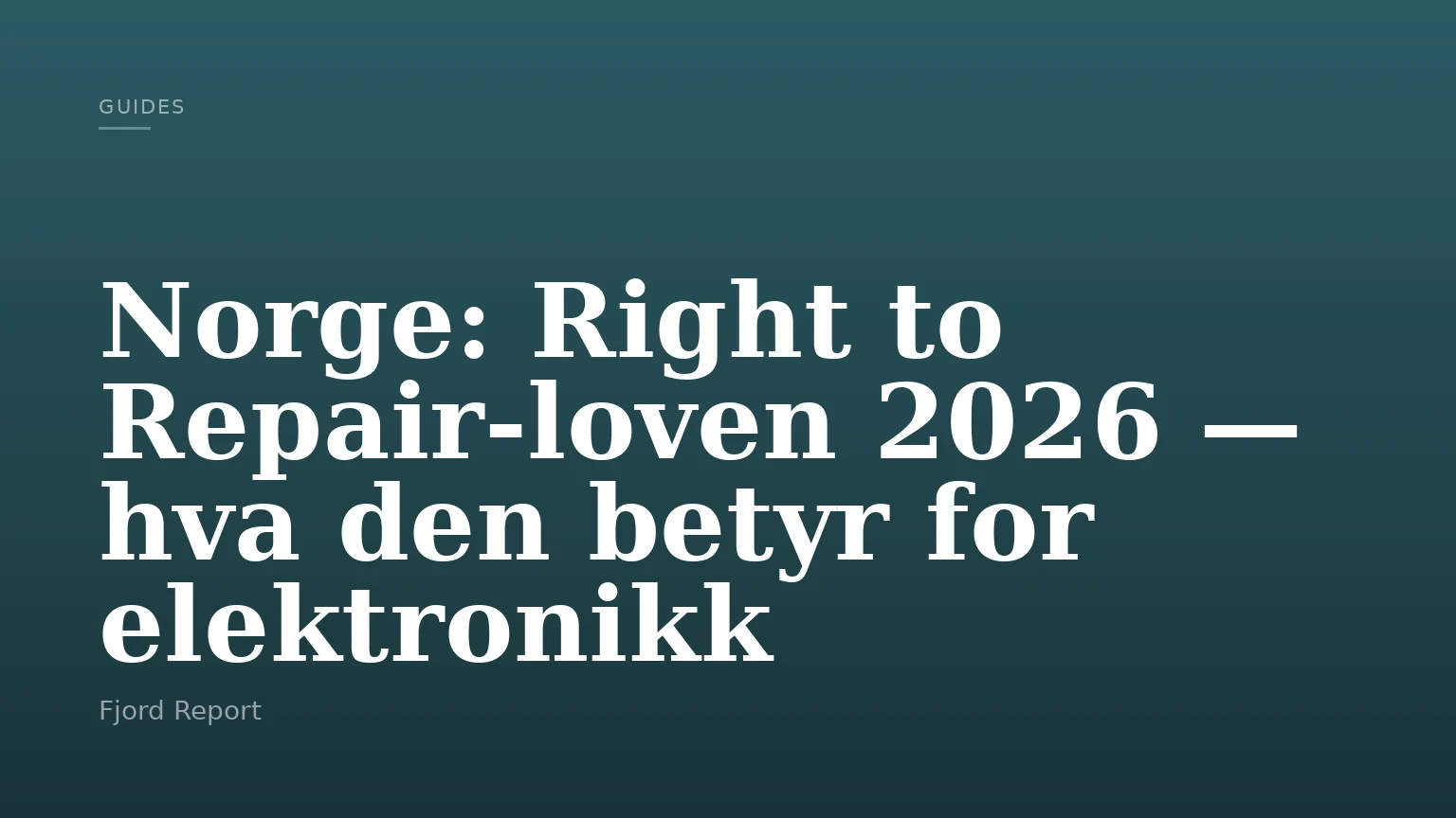 Norge: Right to Repair‑loven 2026 — hva den betyr for elektronikk