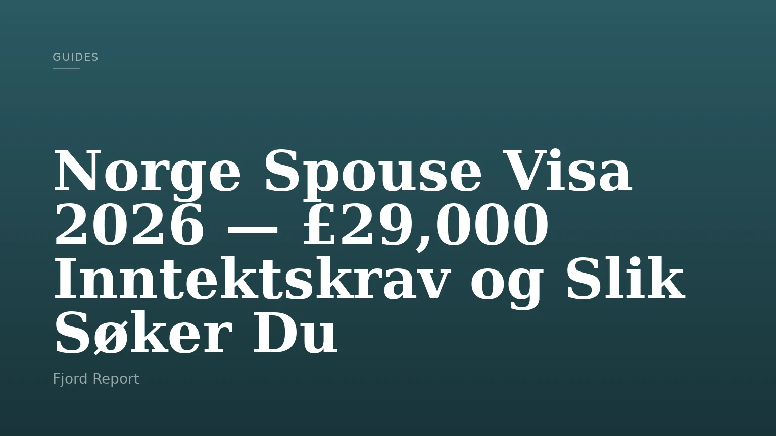 Norge Spouse Visa 2026 — £29,000 Inntektskrav og Slik Søker Du