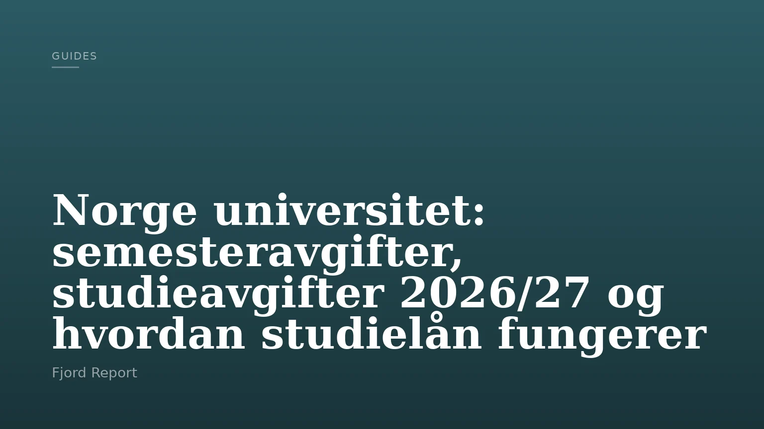 Norge universitet: semesteravgifter, studieavgifter 2026/27 og hvordan studielån fungerer