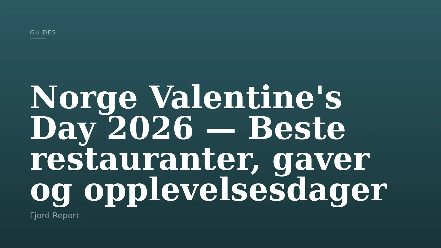 Norge Valentine's Day 2026 — Beste restauranter, gaver og opplevelsesdager