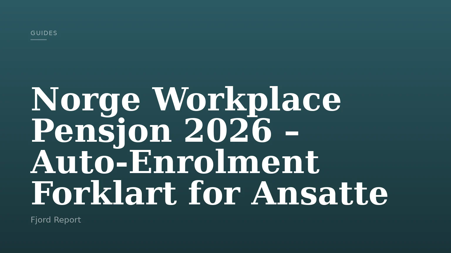 Norge Workplace Pensjon 2026 – Auto-Enrolment Forklart for Ansatte