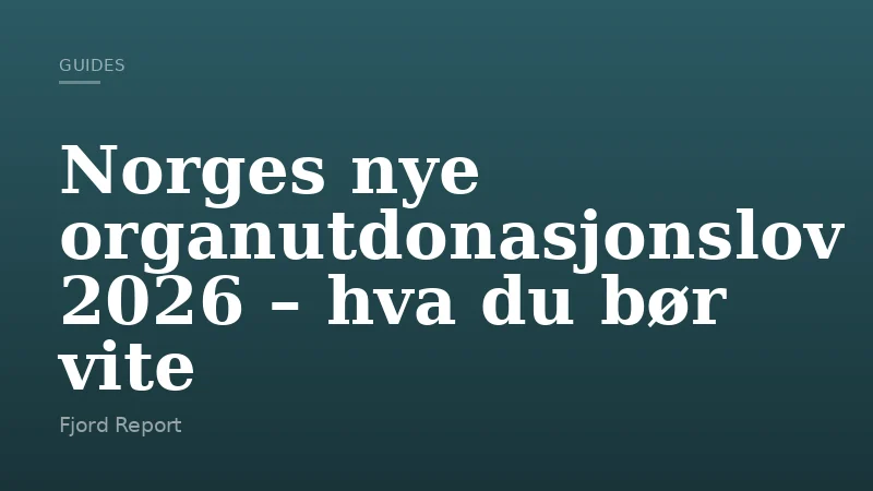 Norges nye organutdonasjonslov 2026 – hva du bør vite