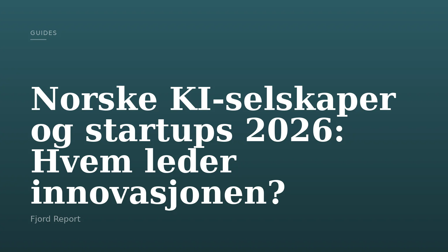 Norske KI-selskaper og startups 2026: Hvem leder innovasjonen?