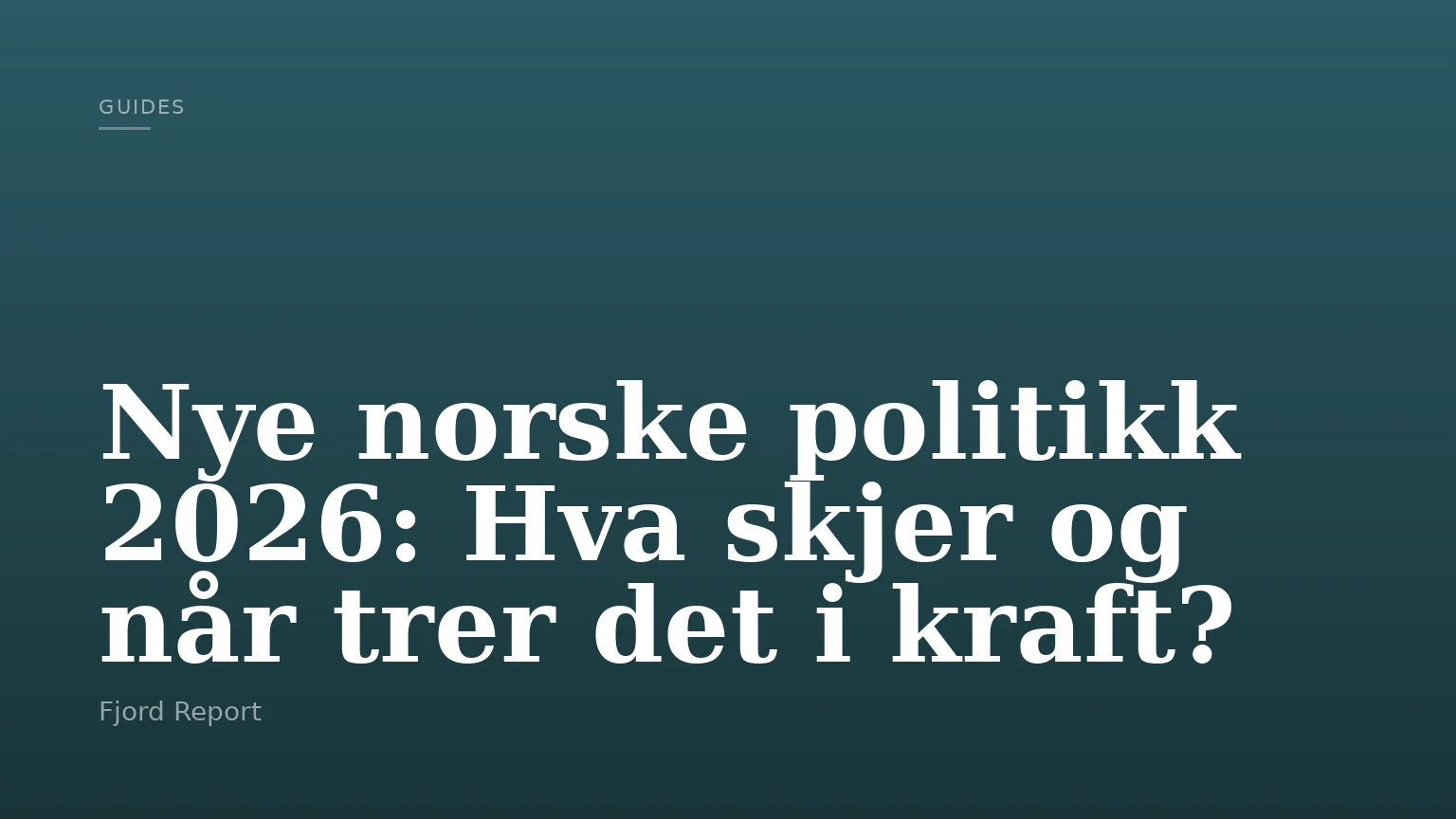 Nye norske politikk 2026: Hva skjer og når trer det i kraft?