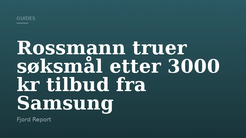Rossmann truer søksmål etter 3000 kr tilbud fra Samsung
