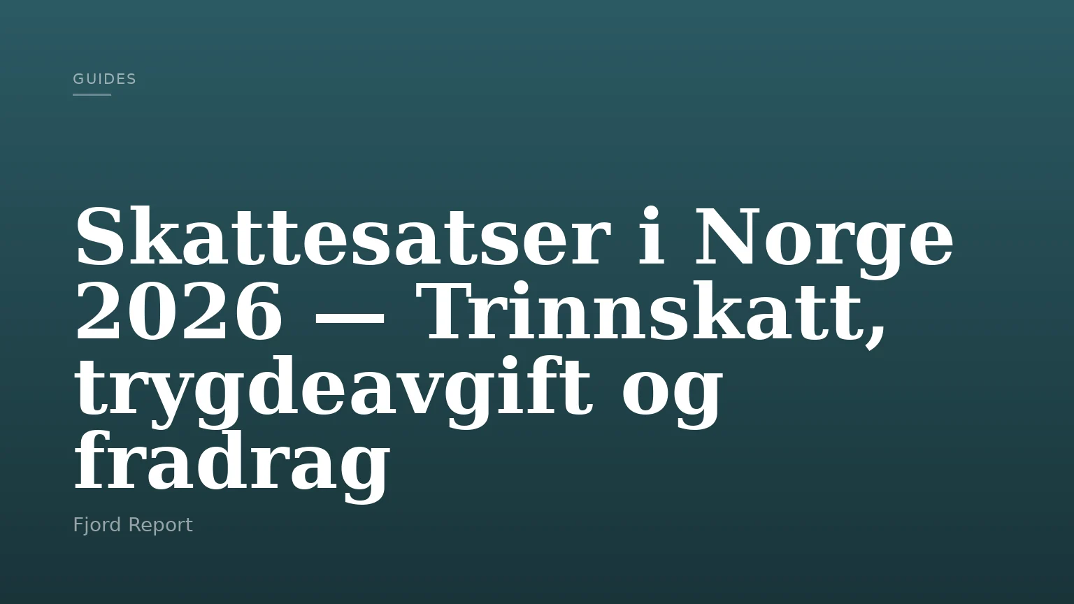 Skattesatser i Norge 2026 — Trinnskatt, trygdeavgift og fradrag
