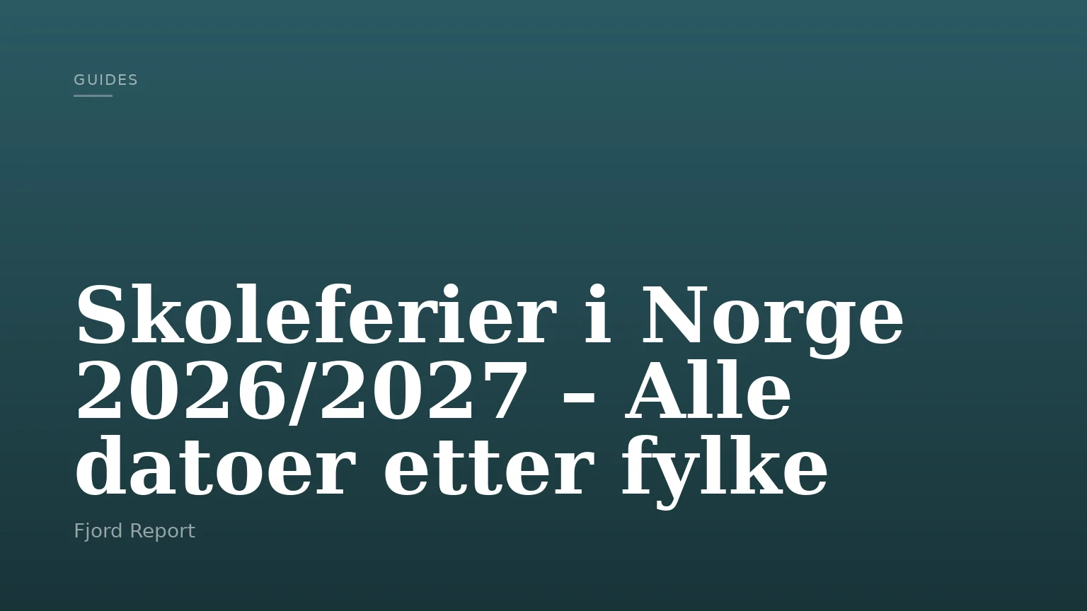 Skoleferier i Norge 2026/2027 – Alle datoer etter fylke