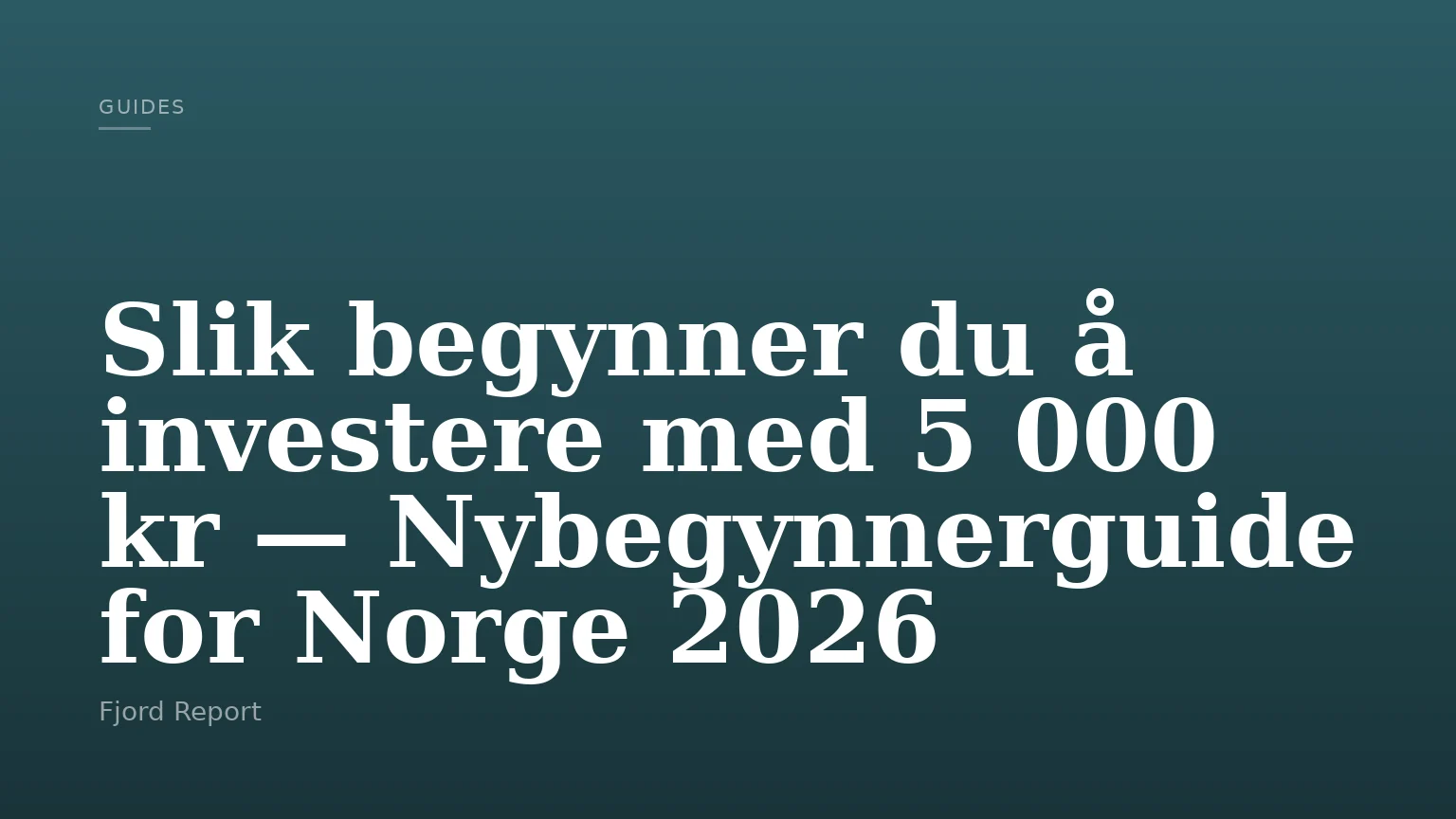 Slik begynner du å investere med 5 000 kr — Nybegynnerguide for Norge 2026