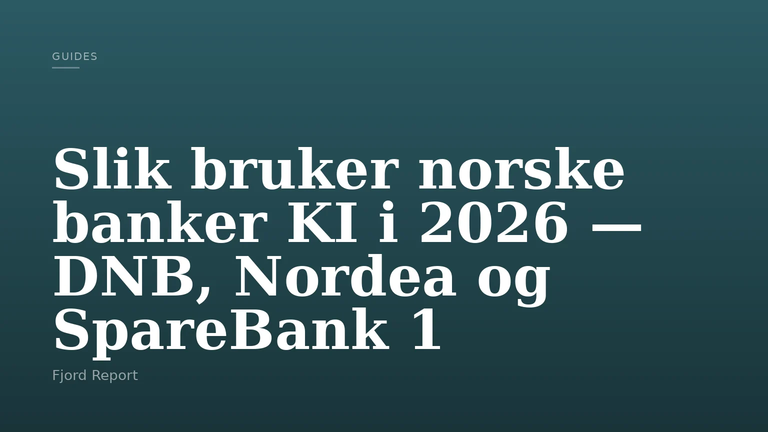 Slik bruker norske banker KI i 2026 — DNB, Nordea og SpareBank 1