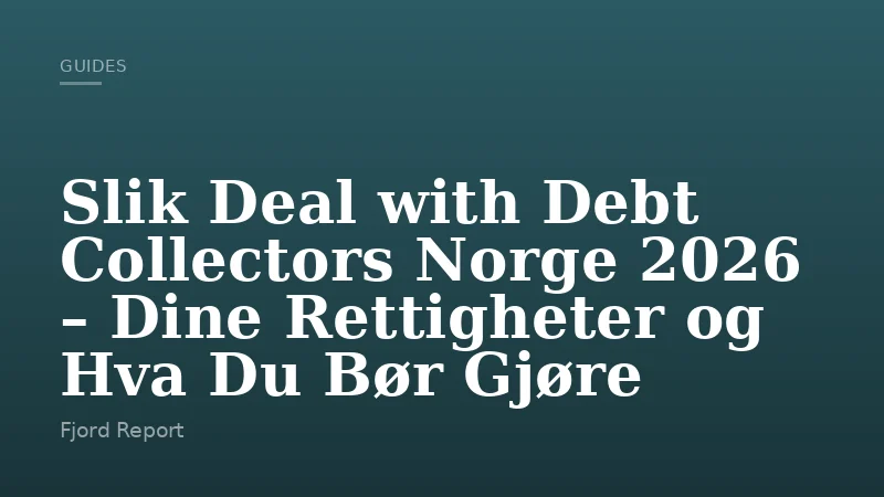 Slik Deal with Debt Collectors Norge 2026 – Dine Rettigheter og Hva Du Bør Gjøre