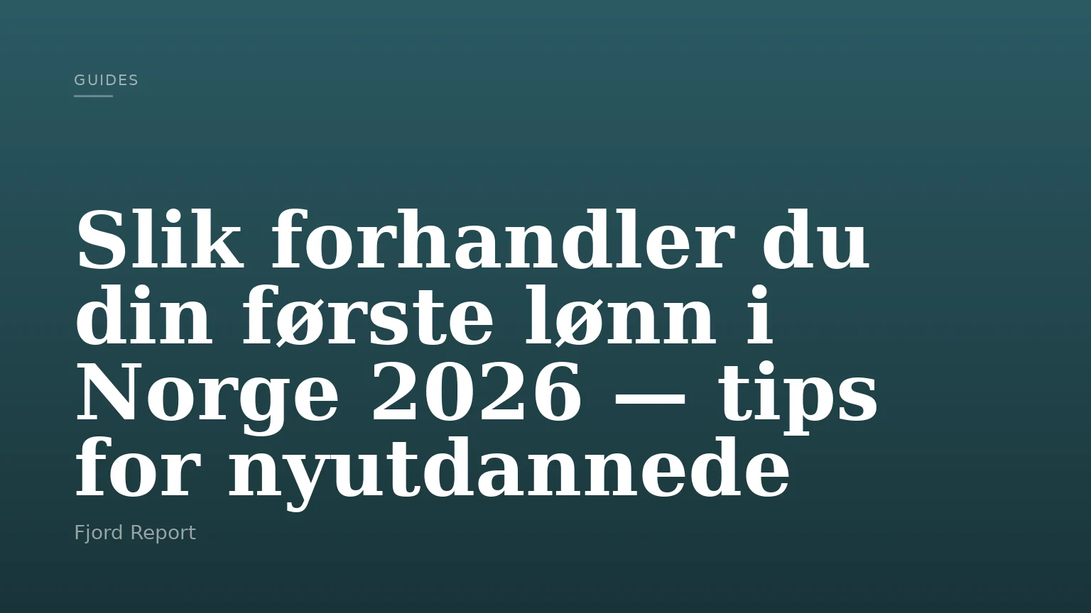 Slik forhandler du din første lønn i Norge 2026 — tips for nyutdannede