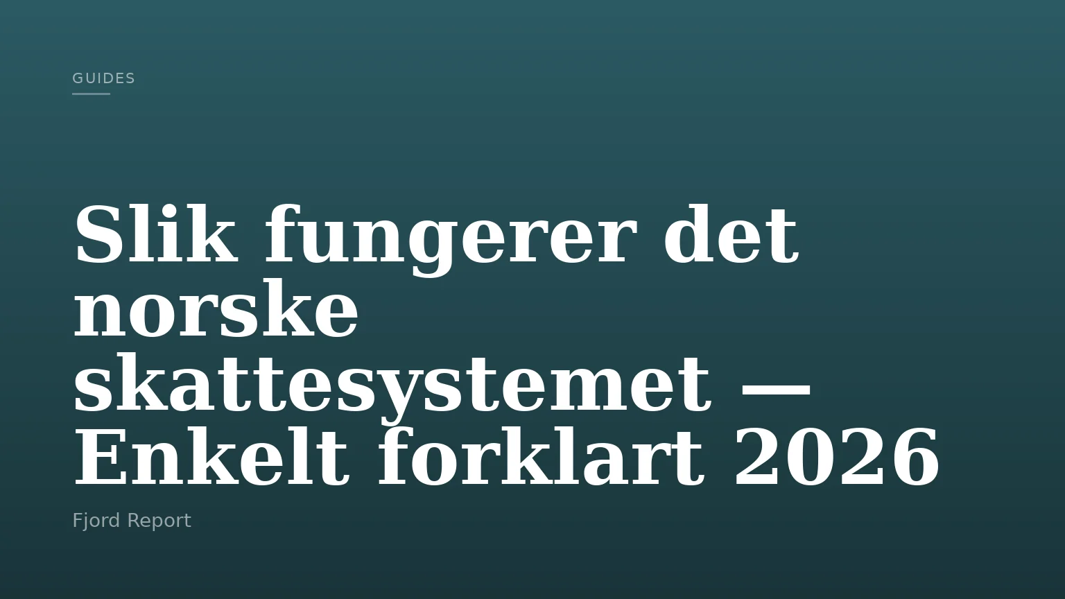 Slik fungerer det norske skattesystemet — Enkelt forklart 2026