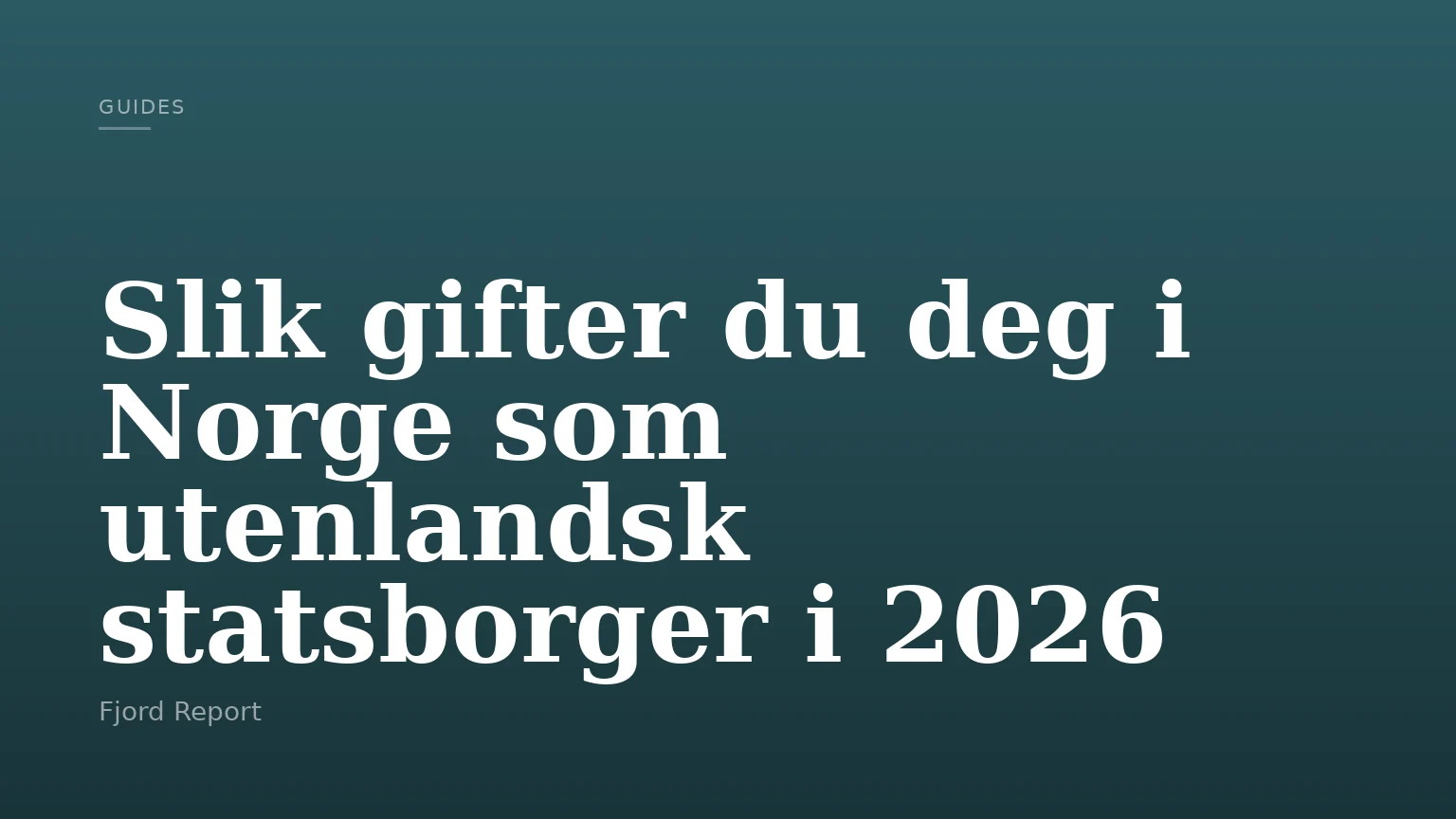 Slik gifter du deg i Norge som utenlandsk statsborger i 2026