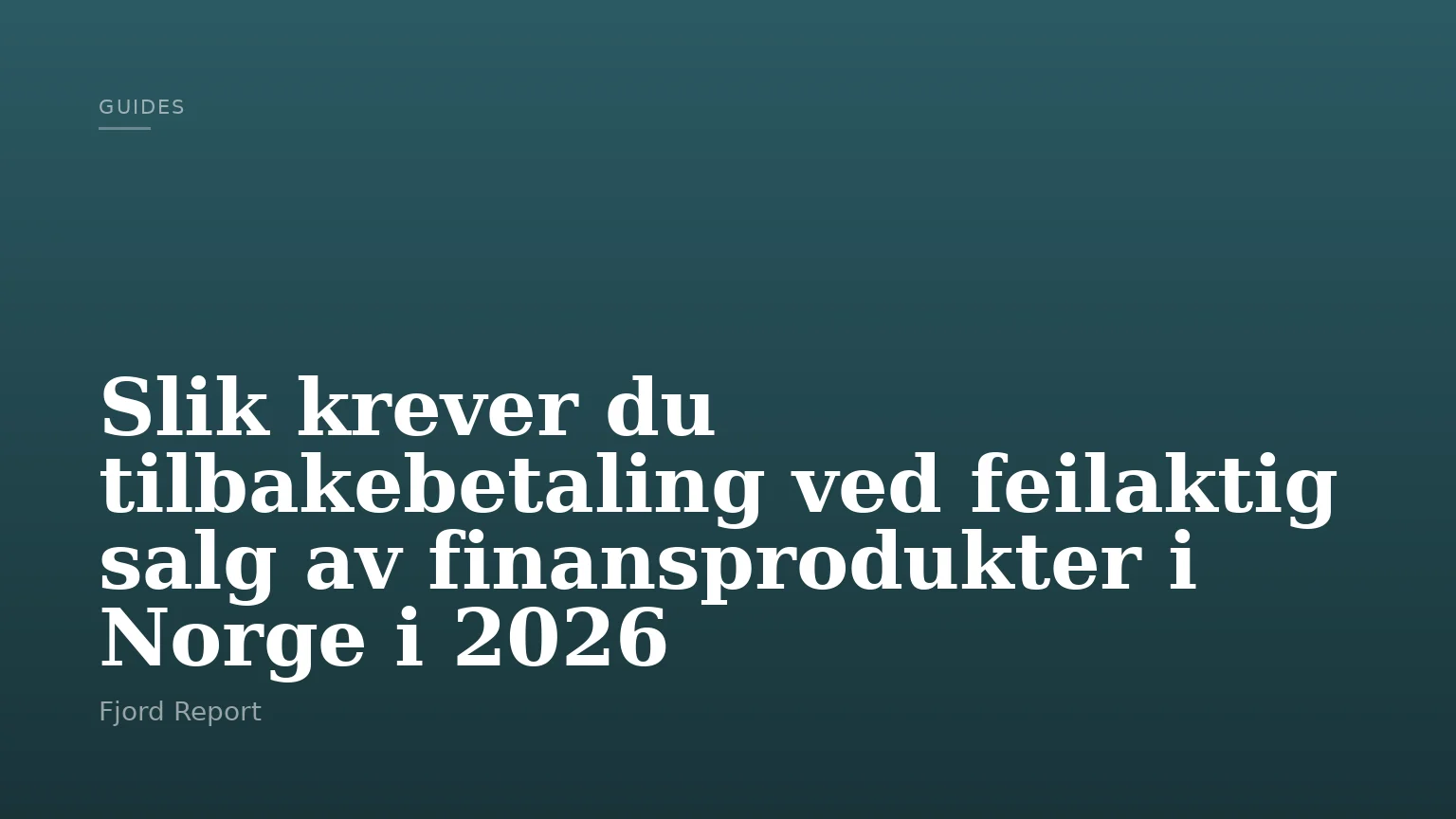 Slik krever du tilbakebetaling ved feilaktig salg av finansprodukter i Norge i 2026