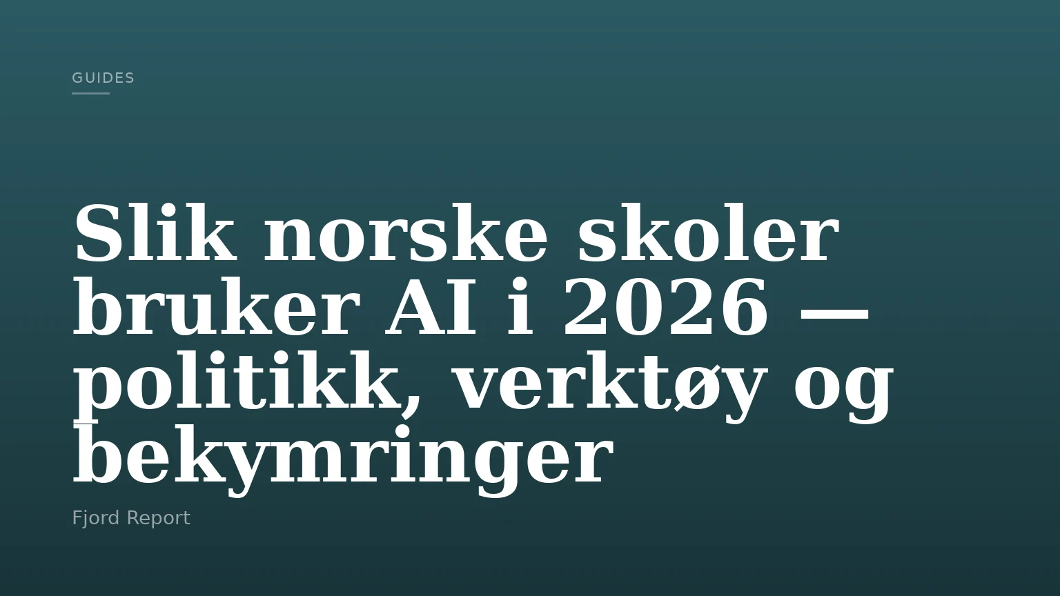 Slik norske skoler bruker AI i 2026 — politikk, verktøy og bekymringer