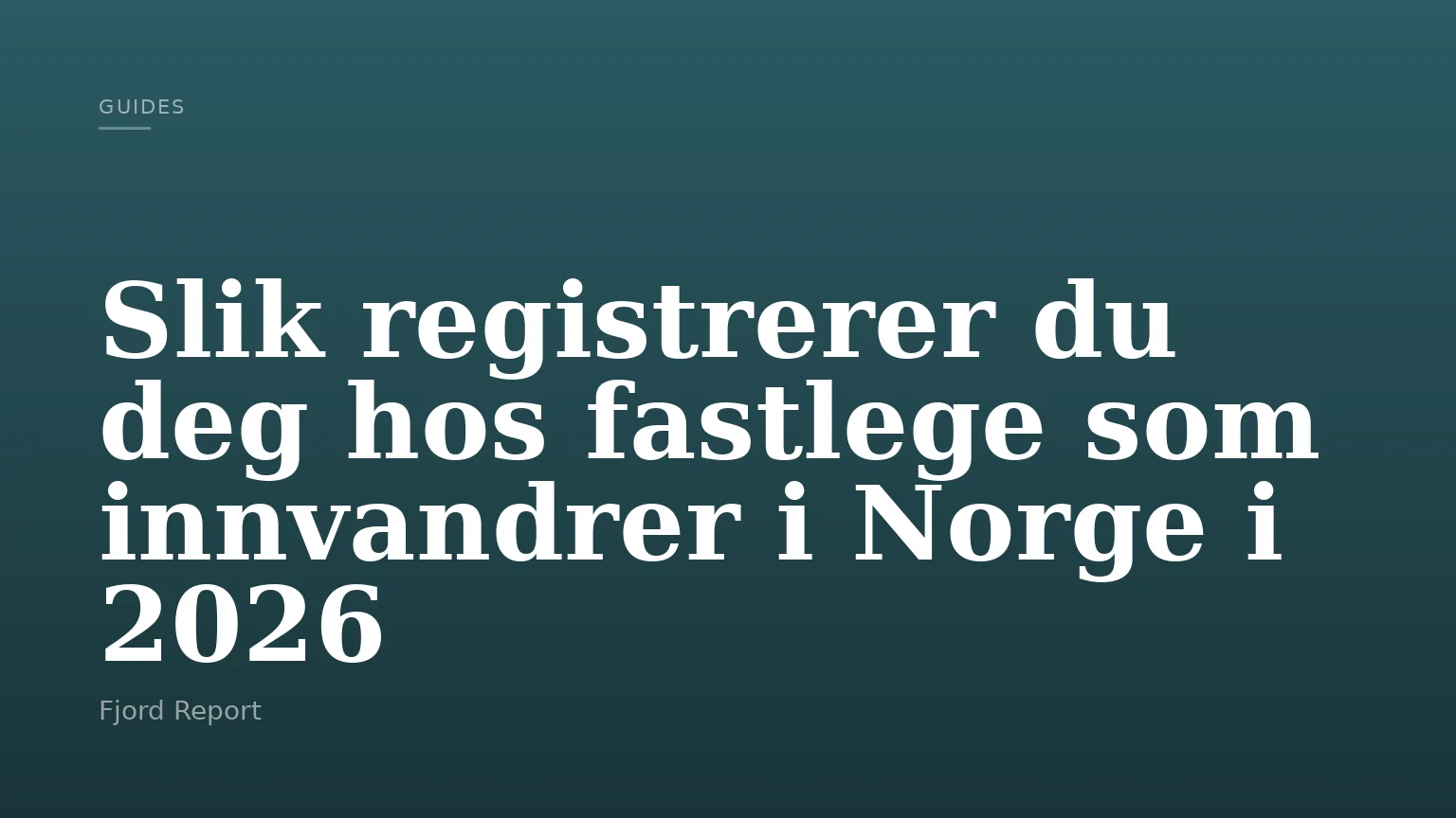 Slik registrerer du deg hos fastlege som innvandrer i Norge i 2026