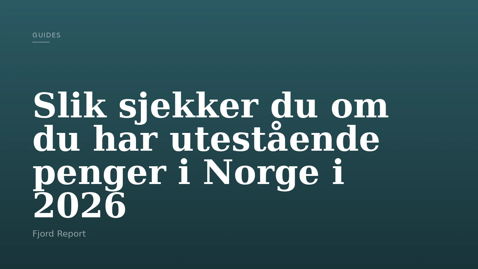 Slik sjekker du om du har utestående penger i Norge i 2026