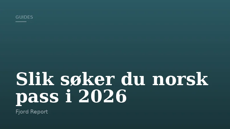 Slik søker du norsk pass i 2026