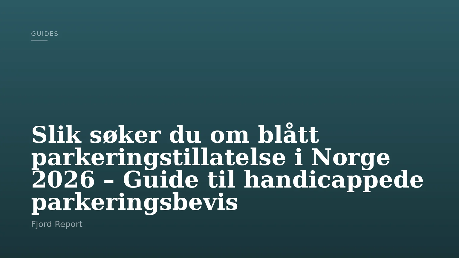 Slik søker du om blått parkeringstillatelse i Norge 2026 – Guide til handicappede parkeringsbevis