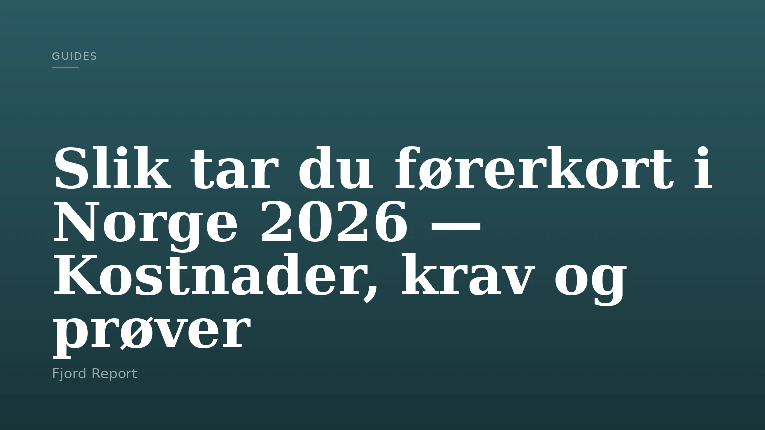 Slik tar du førerkort i Norge 2026 — Kostnader, krav og prøver