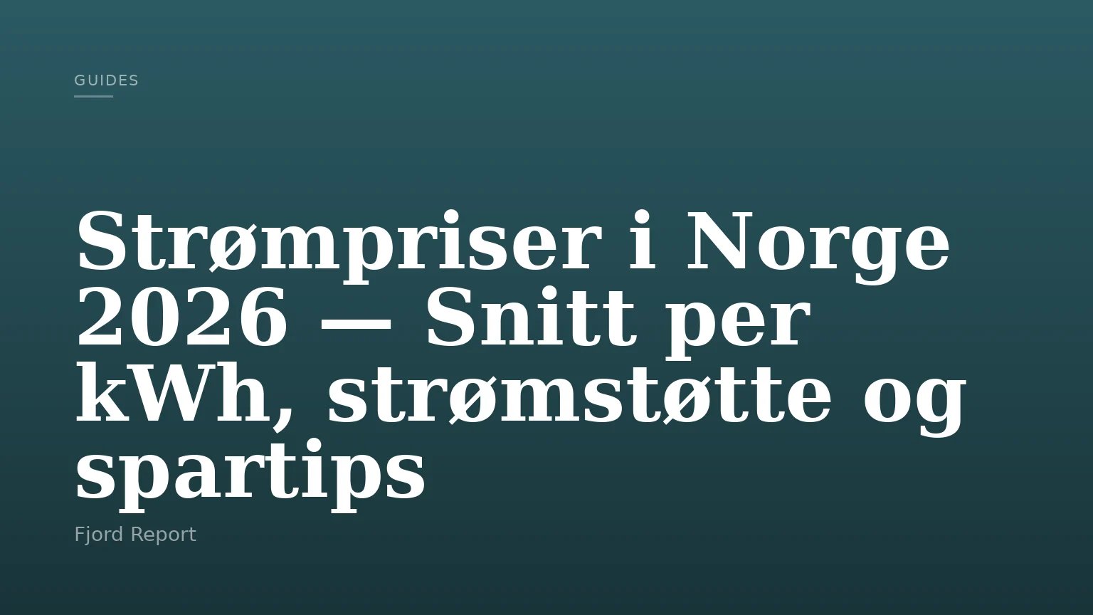 Strømpriser i Norge 2026 — Snitt per kWh, strømstøtte og spartips