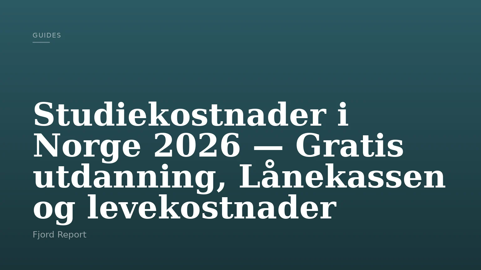 Studiekostnader i Norge 2026 — Gratis utdanning, Lånekassen og levekostnader