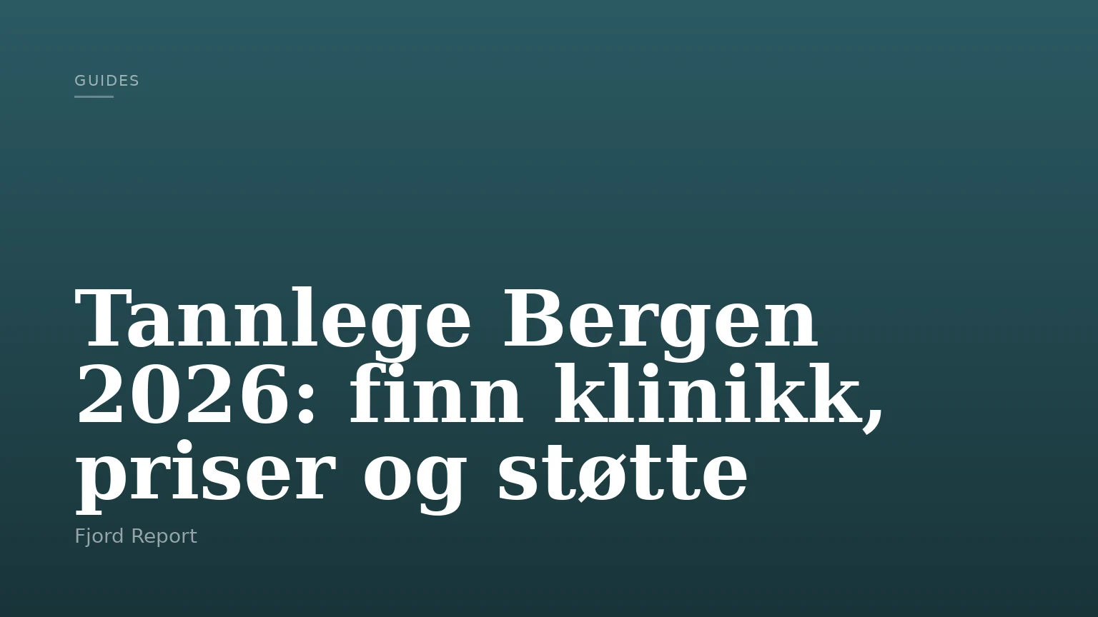 Tannlege Bergen 2026: finn klinikk, priser og støtte