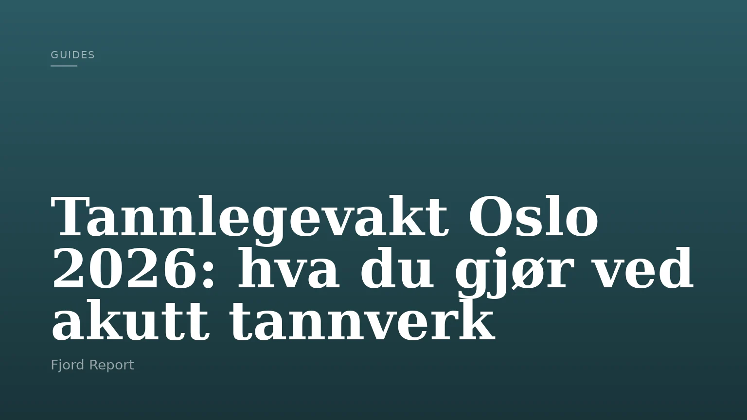 Tannlegevakt Oslo 2026: hva du gjør ved akutt tannverk