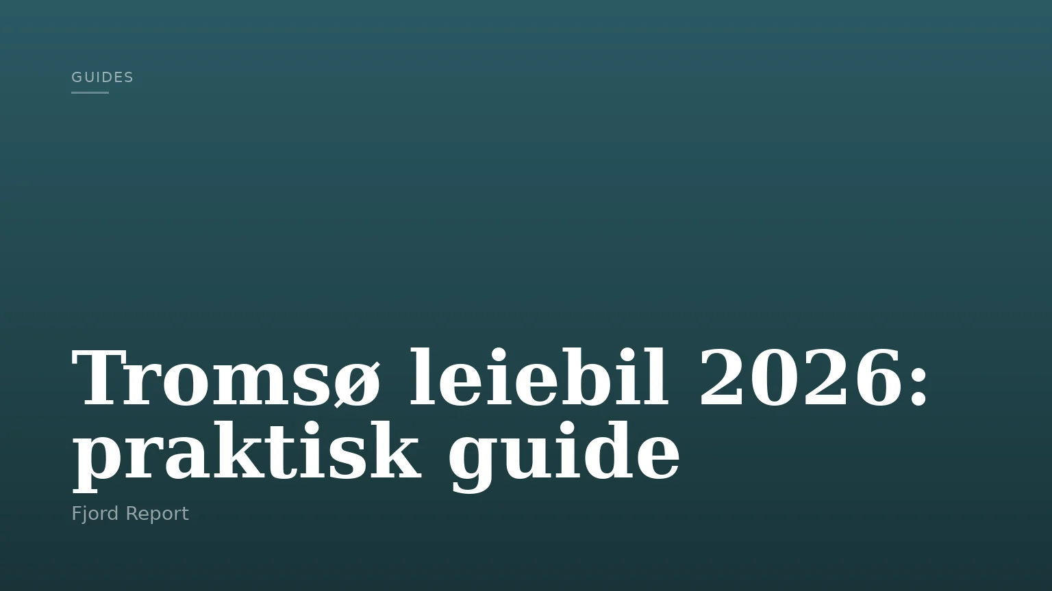 Tromsø leiebil 2026: praktisk guide