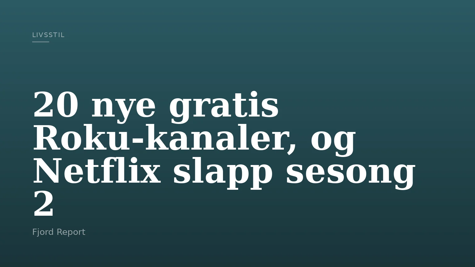 20 nye gratis Roku-kanaler, og Netflix slapp sesong 2