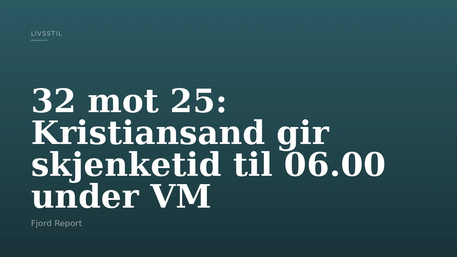 32 mot 25: Kristiansand gir skjenketid til 06.00 under VM