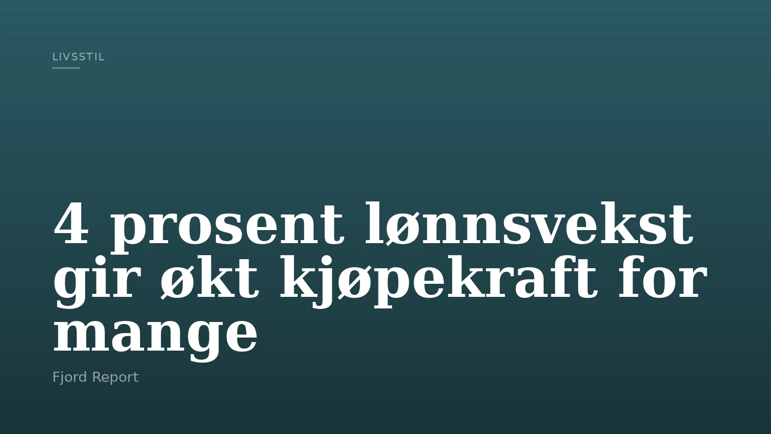 4 prosent lønnsvekst gir økt kjøpekraft for mange