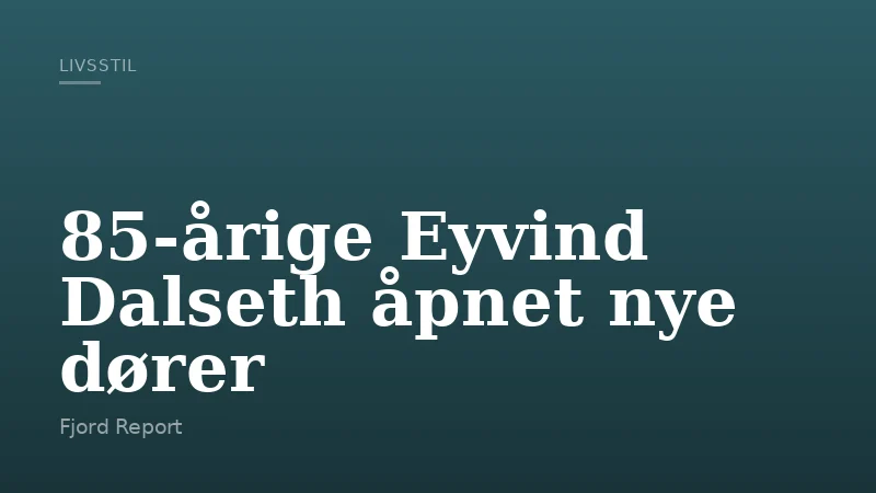 85-årige Eyvind Dalseth åpnet nye dører