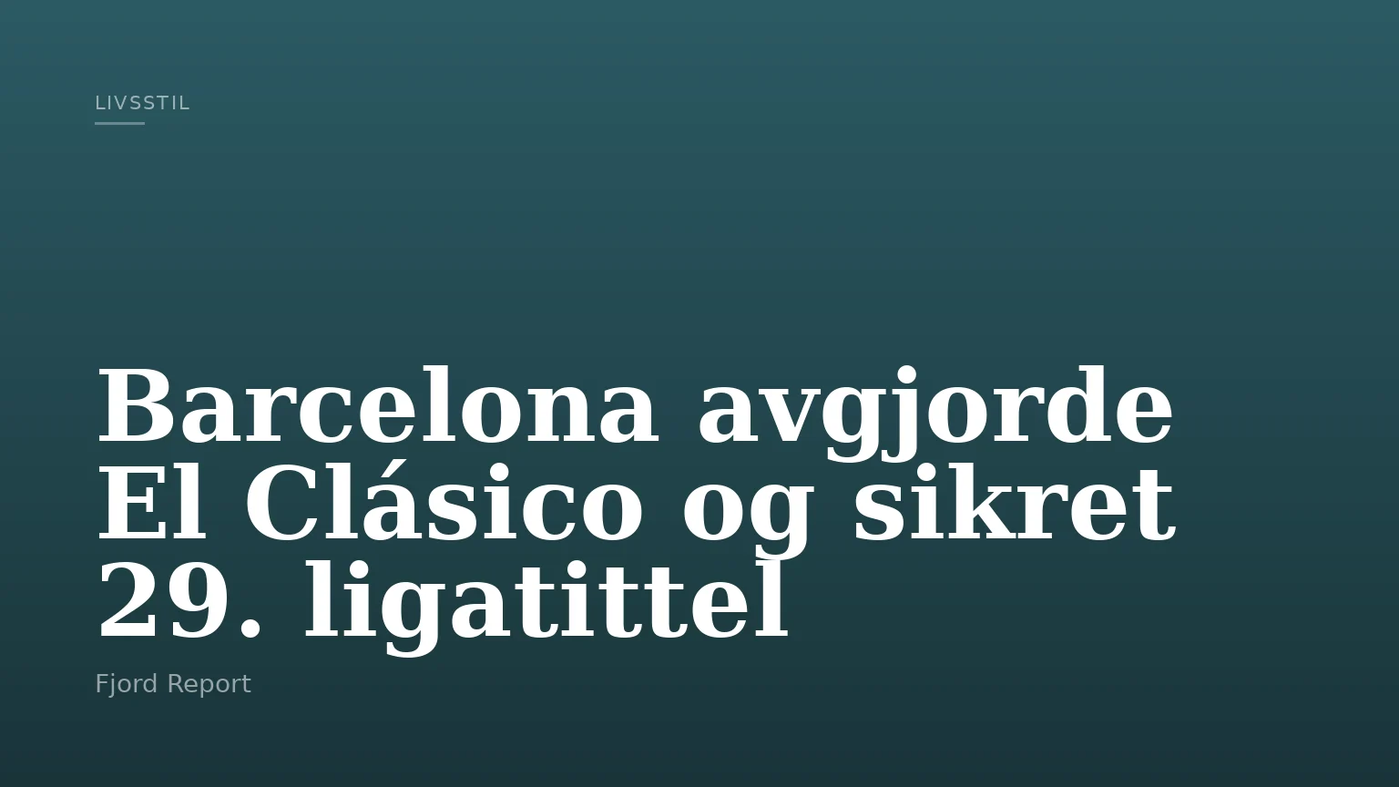 Barcelona avgjorde El Clásico og sikret 29. ligatittel