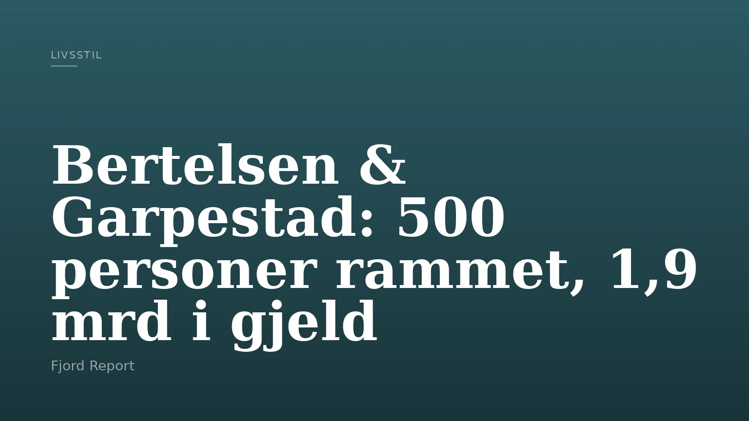 Bertelsen & Garpestad: 500 personer rammet, 1,9 mrd i gjeld