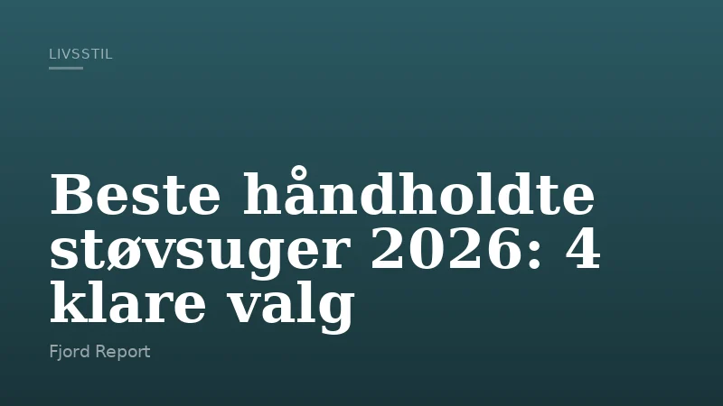 Beste håndholdte støvsuger 2026: 4 klare valg