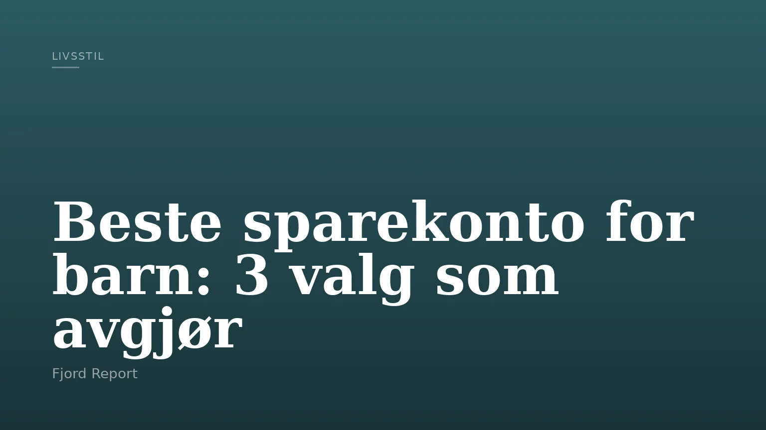 Beste sparekonto for barn: 3 valg som avgjør